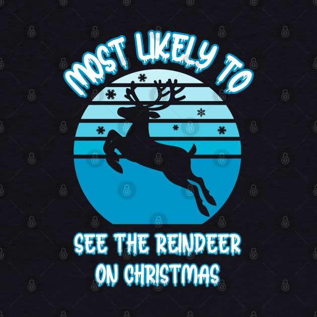 Most Likely To See The Reindeer On Christmas by Cute Pets Graphically